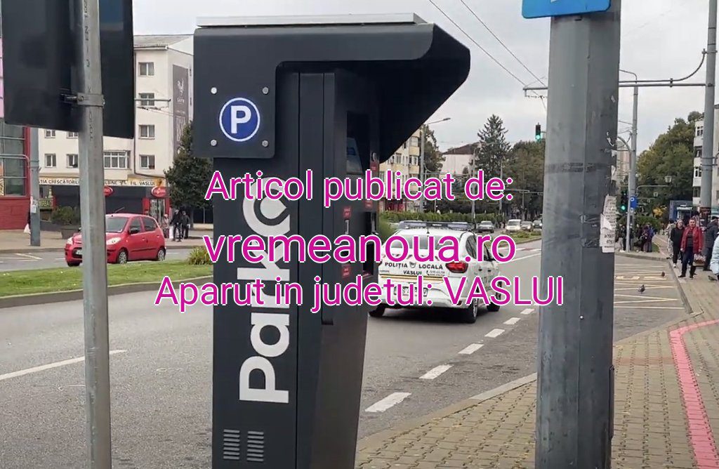 Parcările cu plată se dovedesc o afacere bănoasă pentru Primăria Vaslui: iată care este cel mai „gospodar” parcometru
