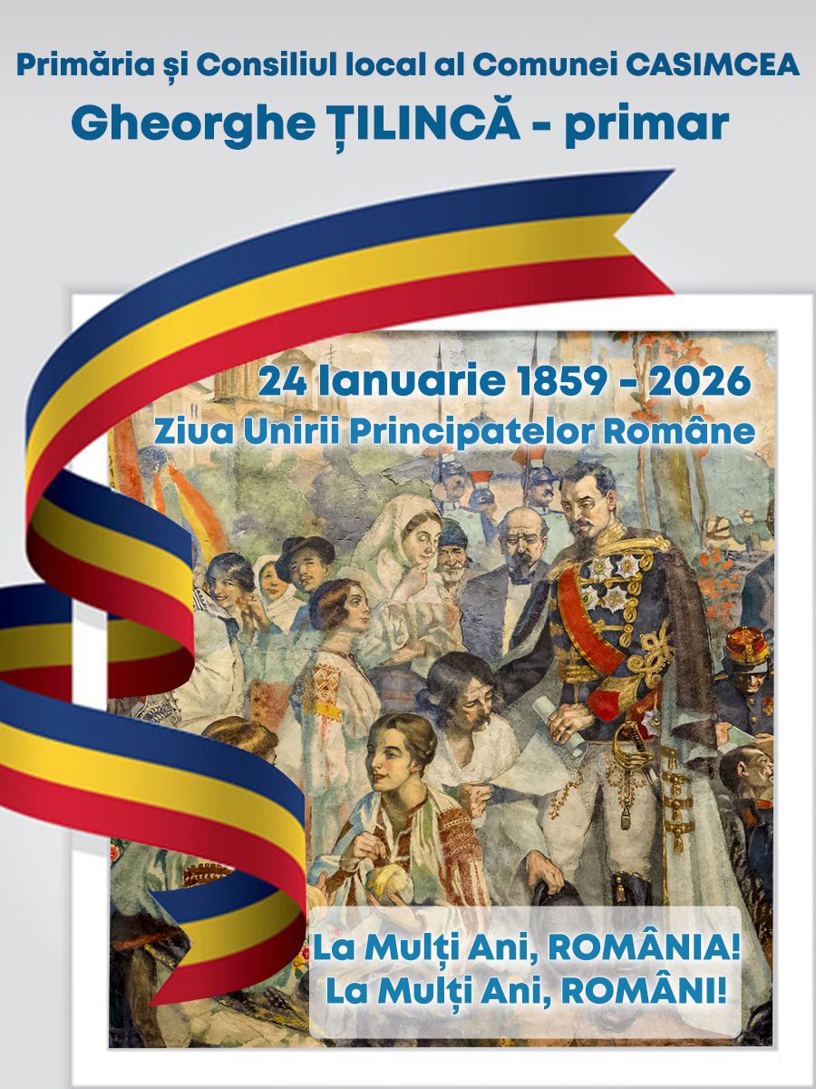 24 ianuarie 2026, Ziua Unirii Principatelor Române. Mesajul Primăriei Casimcea | DobrogeaNews