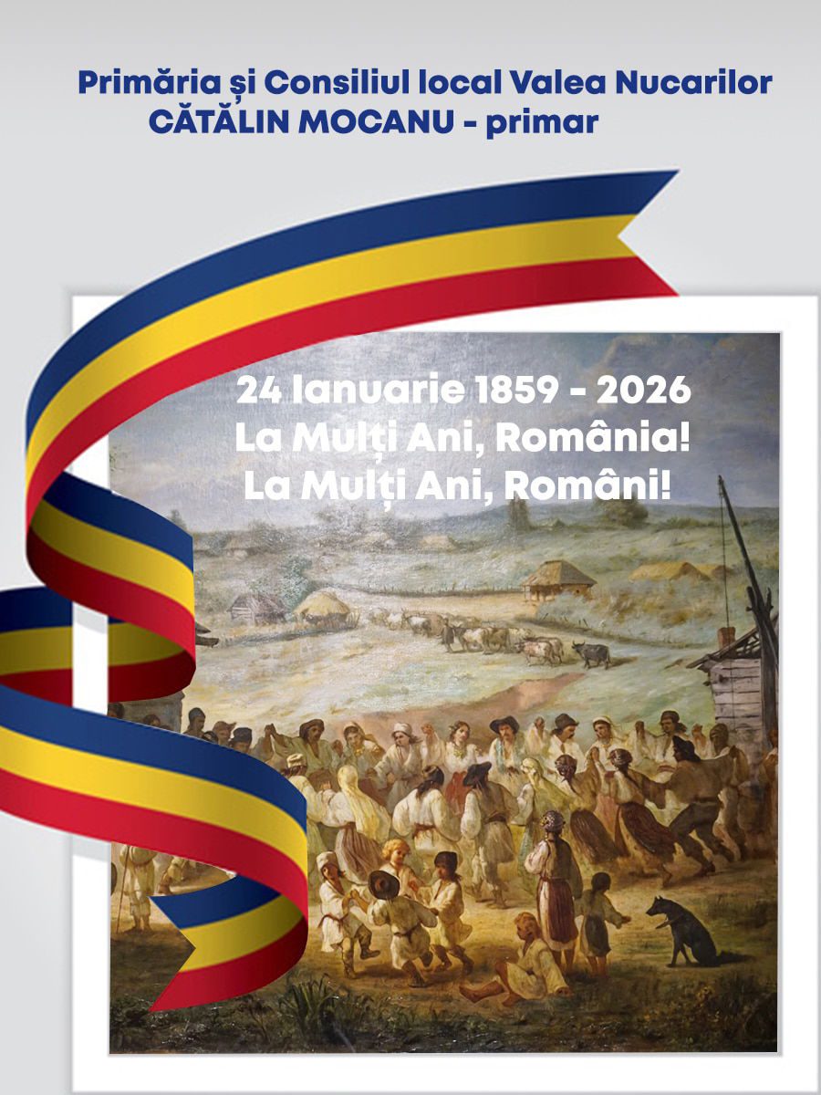 24 ianuarie 2026, Ziua Unirii Principatelor Române. Mesajul Primăriei Valea Nucarilor | DobrogeaNews
