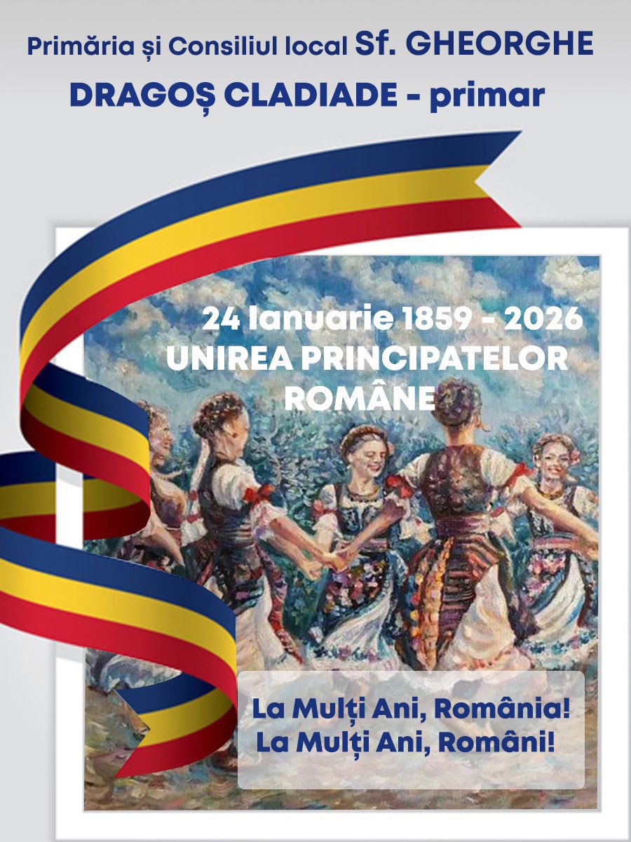 24 ianuarie 2026, Ziua Unirii Principatelor Române. Mesajul Primăriei Sfântu Gheorghe | DobrogeaNews