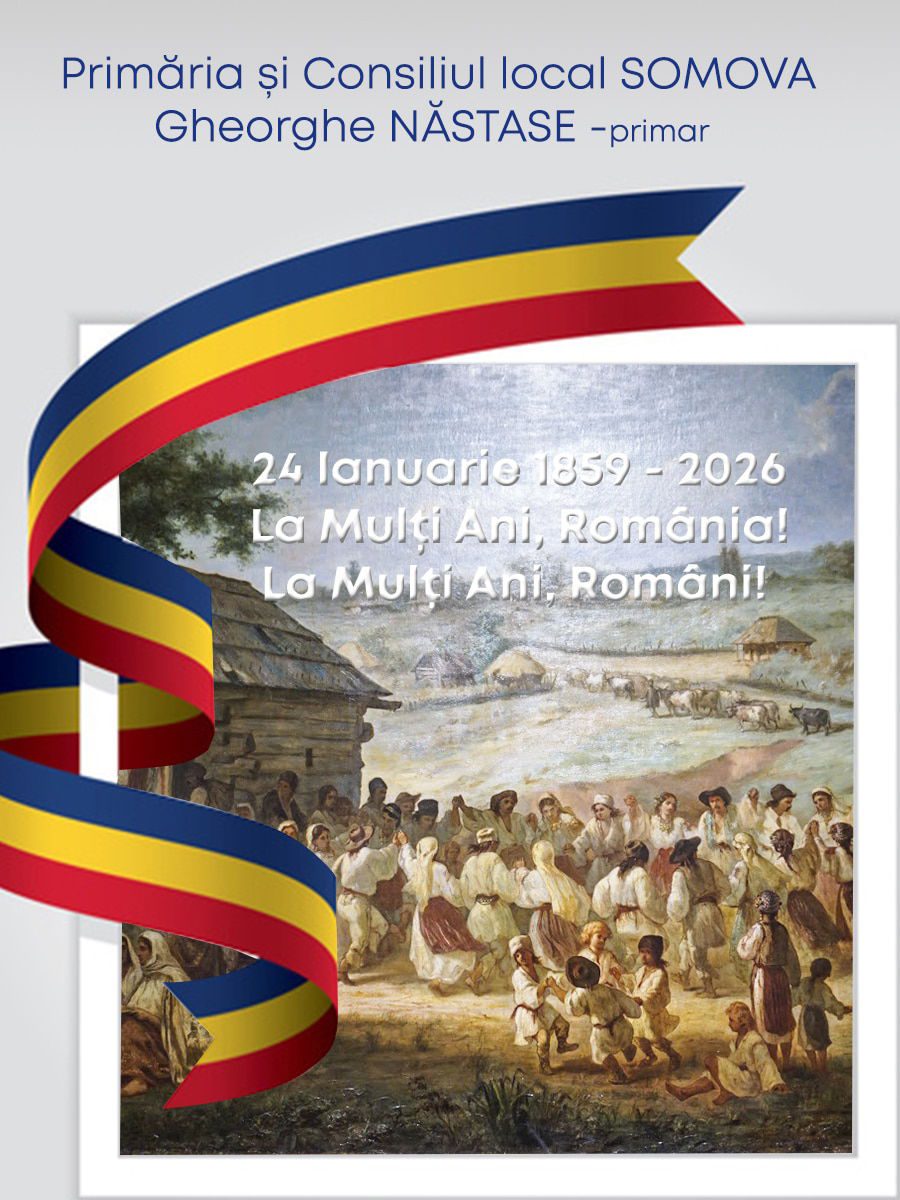 24 ianuarie 2026, Ziua Unirii Principatelor Române. Mesajul Primăriei Somova | DobrogeaNews