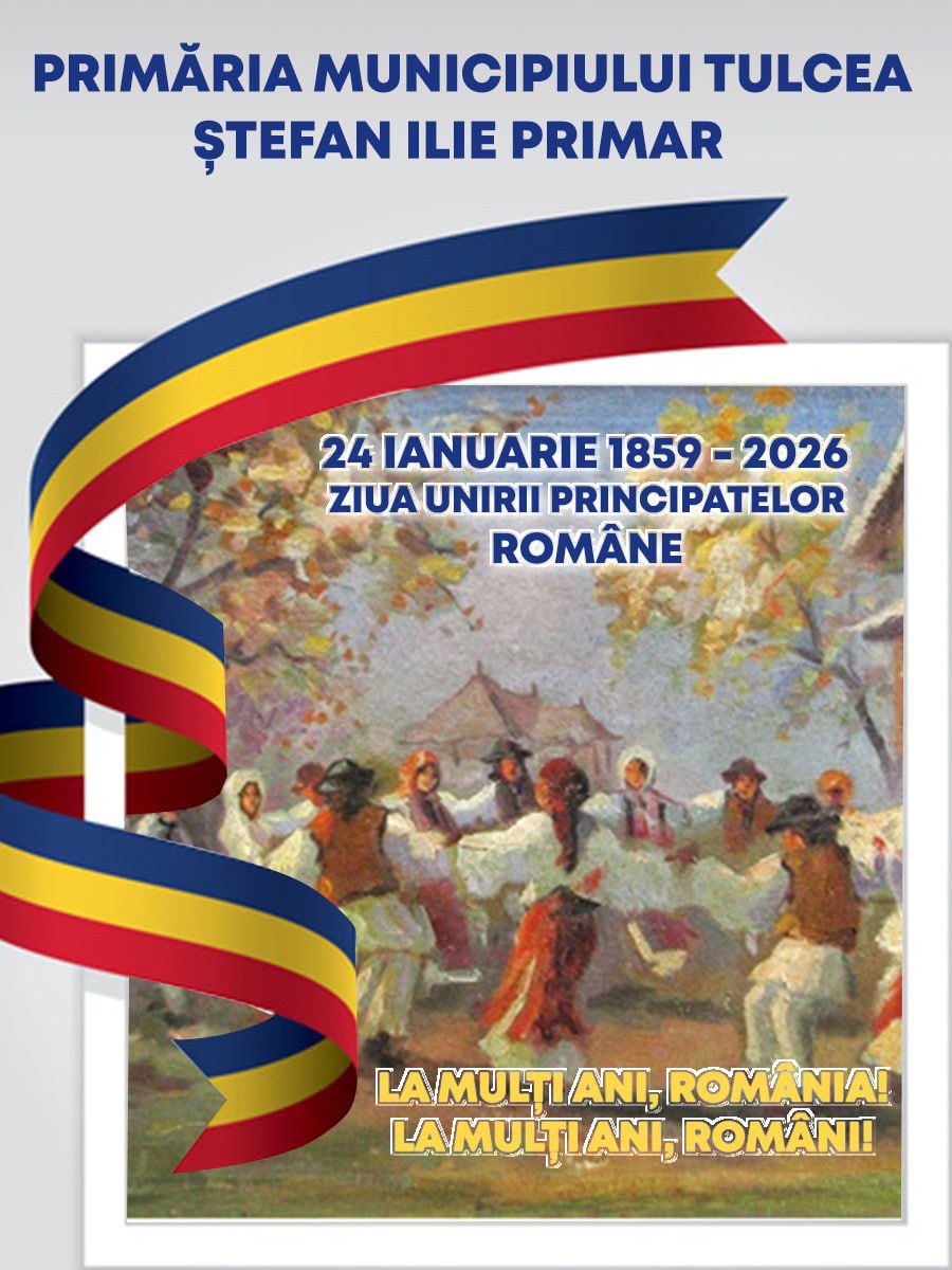 Mesaj de Ziua Unirii Principatelor Române, Primăria Municipiului Tulcea – Ștefan Ilie, primar | DobrogeaNews